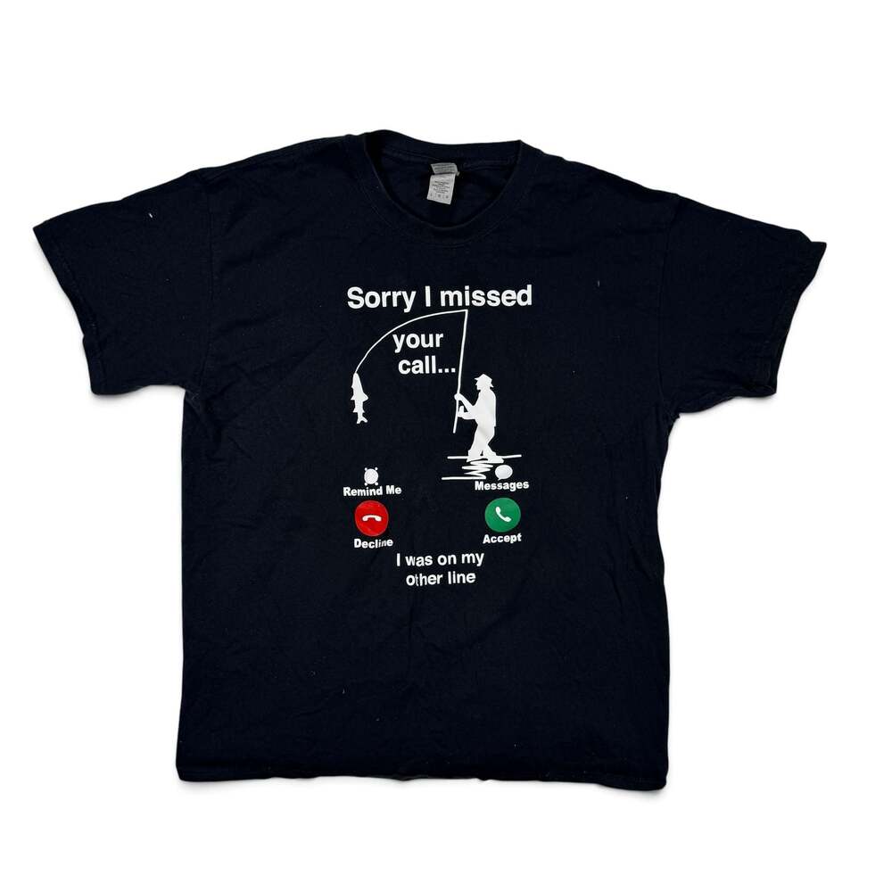 Gildan Sorry I Missed Your Call I Was On My Other Line Fishing Shirt Black Large